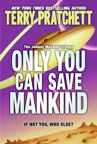 Only You Can Save Mankind (Johnny Maxwell, #1)