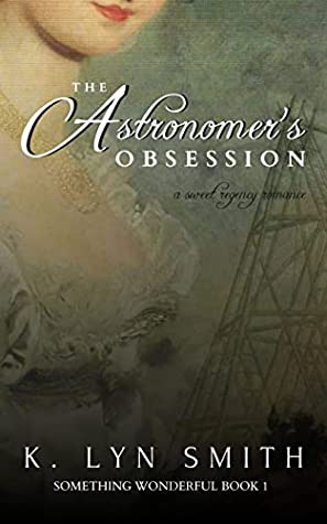 The Astronomer's Obsession (Something Wonderful, #1)