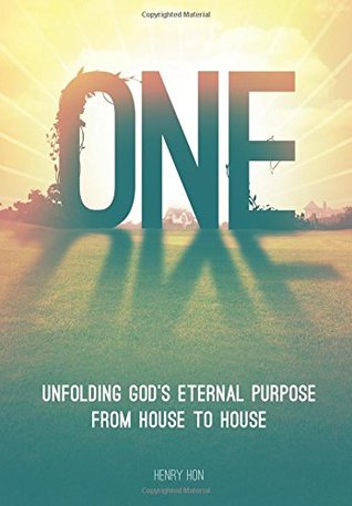 One: Unfolding God’s Eternal Purpose from House to House