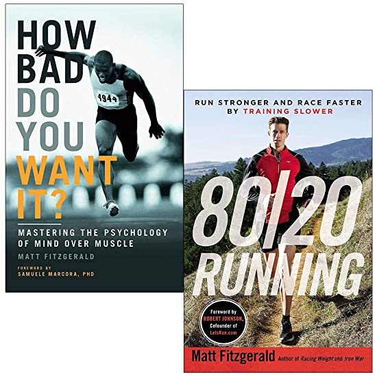 How Bad Do You Want It Mastering the Psychology of Mind Over Muscle & 80/20 Running: Run Stronger and Race Faster by Training Slower By Matt Fitzgerald 2 Books Collection Set