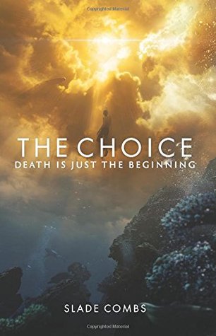 The Choice: Death Is Just The Beginning