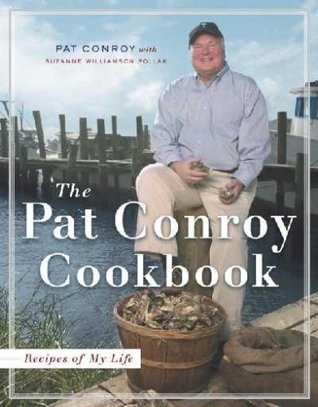 The Pat Conroy Cookbook: Recipes of My Life