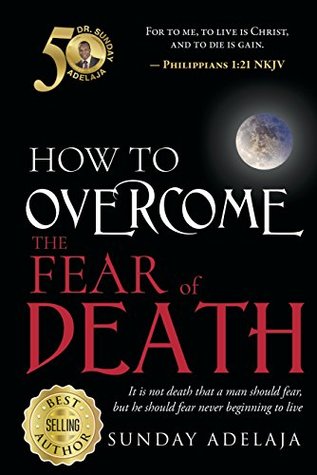 How To Overcome The Fear Of Death