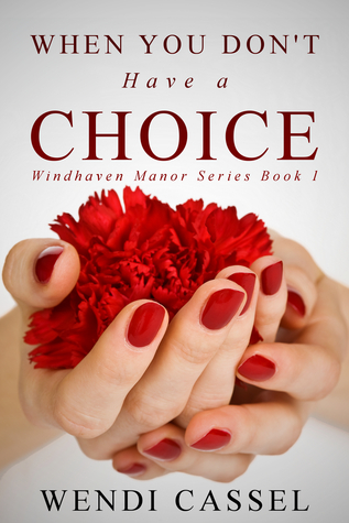 When You Don't Have a Choice (Windhaven Manor Series #1)