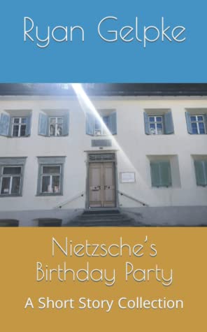 Nietzsche’s Birthday Party: A Short Story Collection