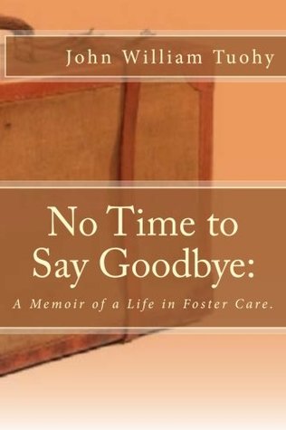 No Time to Say Goodbye: A Memoir of a Life in Foster Care