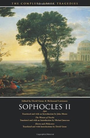 Sophocles II: Ajax / Women of Trachis / Electra / Philoctetes (Complete Greek Tragedies, #4)