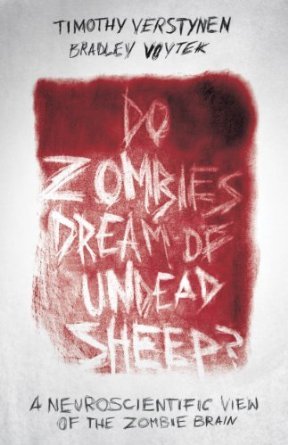 Do Zombies Dream of Undead Sheep?: A Neuroscientific View of the Zombie Brain