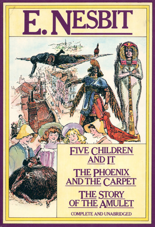 Five Children and It / The Phoenix and the Carpet / The Story of the Amulet (Five Children, #1-3)