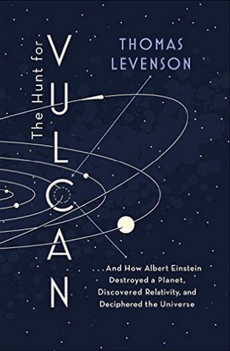 The Hunt for Vulcan: ...And How Albert Einstein Destroyed a Planet, Discovered Relativity, and Deciphered the Universe