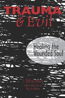 Trauma and Evil: Healing the Wounded Soul