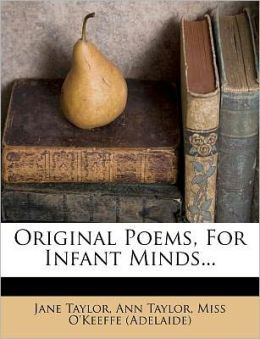 Original Poems for Infant Minds (Classics of Children's Literature, 1621-1932)