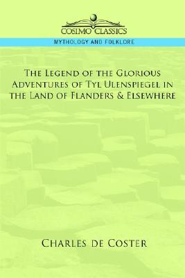 The Legend of the Glorious Adventures of Tyl Ulenspiegel in the Land of Flanders & Elsewhere