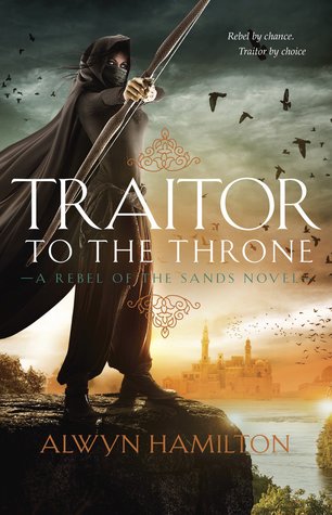 Traitor to the Throne (Rebel of the Sands, #2)