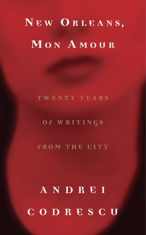 New Orleans, Mon Amour: Twenty Years of Writings from the City