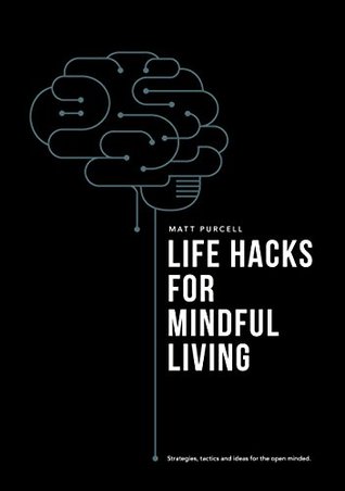 Life Hacks For Mindful Living
