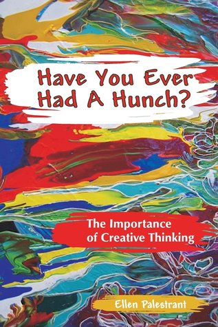 Have You Ever Had a Hunch? The Importance of Creative Thinking