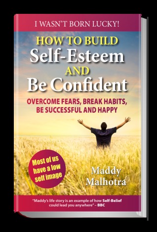 How to Build Self-Esteem and Be Confident: Overcome Fears, Break Habits, Be Successful and Happy
