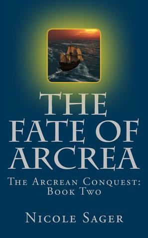 The Fate of Arcrea (The Arcrean Conquest, #2)
