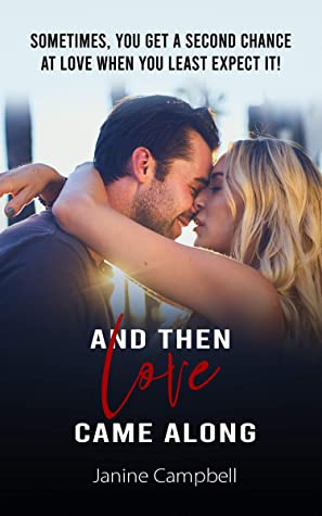 And Then Love Came Along...: A Second Chance At Love Romance (Love After Heartbreak And Loss Series Book 1)