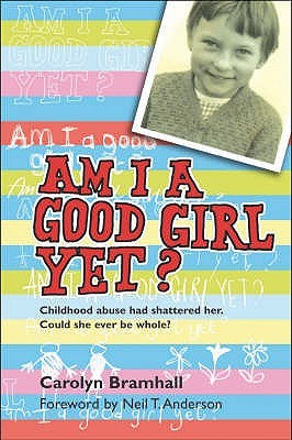 Am I a Good Girl Yet?: Childhood Abuse Had Shattered Her. Could She Ever Be Whole?