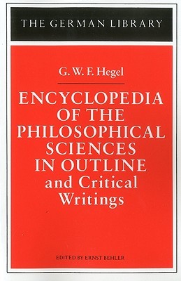 Encyclopedia of the Philosophical Sciences in Outline & Critical Writings