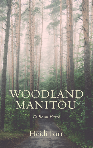 Woodland Manitou: To Be on Earth
