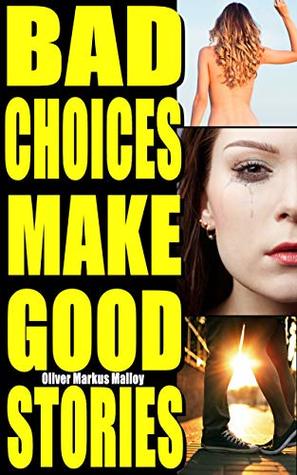 Bad Choices Make Good Stories (Omnibus): How The Great American Opioid Epidemic of The 21st Century Began - a Memoir