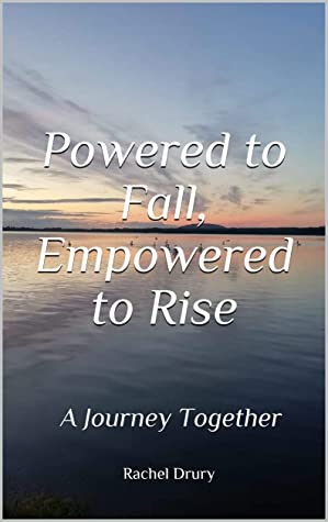 Powered to Fall, Empowered to Rise: A Journey Together