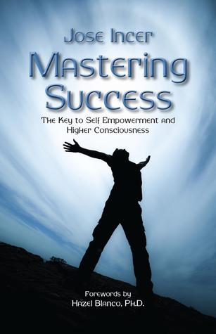 Mastering Success: The Key to Self Empowerment and Higher Consciousnes