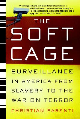 The Soft Cage: Surveillance in America, From Slavery to the War on Terror