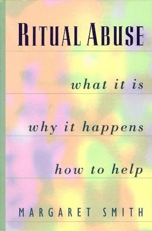 Ritual Abuse: What It Is, Why It Happens, and How to Help