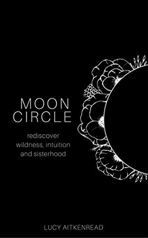 Moon Circle: Rediscover intuition, wildness and sisterhood