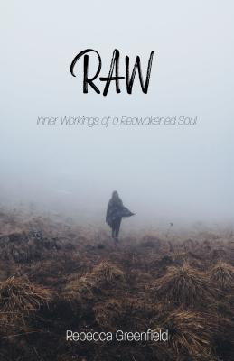 Raw: Inner Workings of a Reawakened Soul