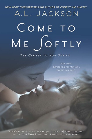 Come to Me Softly (Closer to You, #2)