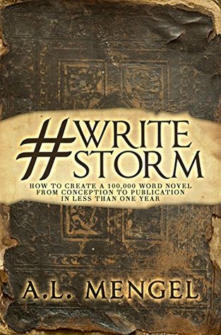 #Writestorm: How to Create a 100,000 Word Novel from Conception to Publication in Less Than One Year