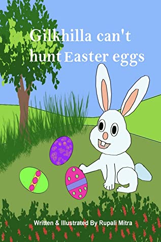 Gilkhilla can't hunt Easter eggs (Gilkhilla #1, children's storybook)