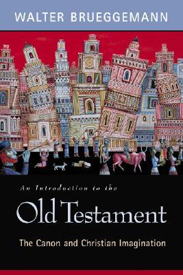 An Introduction to the Old Testament: The Canon and Christian Imagination