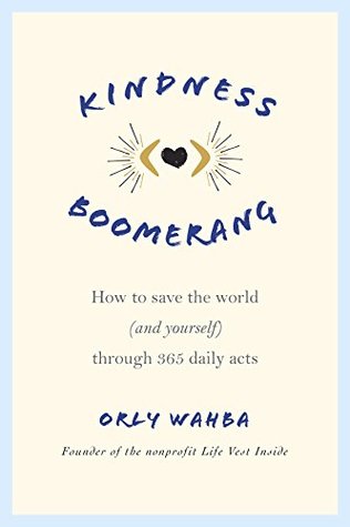 Kindness Boomerang: How to Save the World (and Yourself) Through 365 Daily Acts