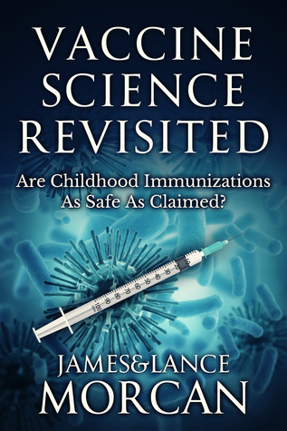 Vaccine Science Revisited: Are Childhood Immunizations As Safe As Claimed? (The Underground Knowledge Series, #8)