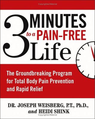 3 Minutes to a Pain-Free Life: The Groundbreaking Program for Total Body Pain Prevention and Rapid Relief