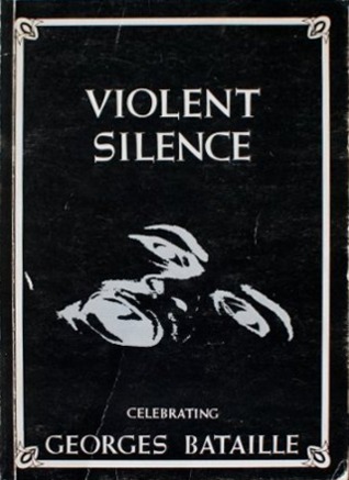 Violent Silence: Celebrating Georges Bataille