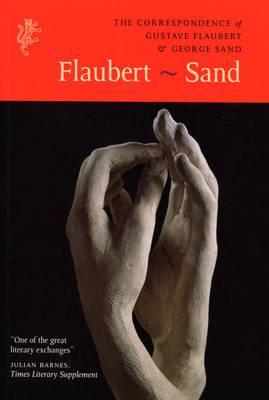 The Correspondence of Gustave Flaubert  George Sand: Flaubert - Sand
