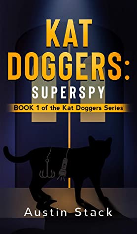 Kat Doggers: Superspy: Book 1 of the Kat Doggers Series