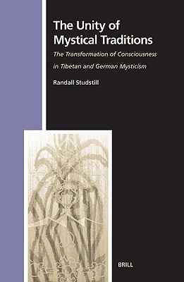 The Unity Of Mystical Traditions: The Transformation Of Consciousness In Tibetan And German Mysticism