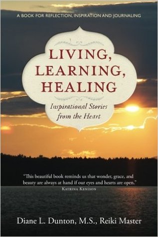 Living, Learning, Healing: Inspirational Stories from the Heart