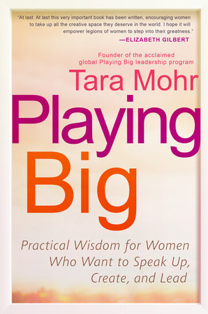 Playing Big: Find Your Voice, Your Mission, Your Message