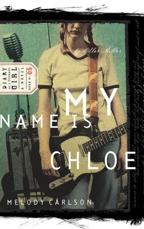 My Name is Chloe (Diary of a Teenage Girl: Chloe, #1)