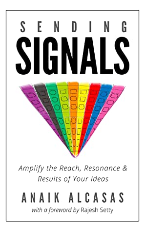 Sending Signals: Amplify the Reach, Resonance and Results of Your Ideas