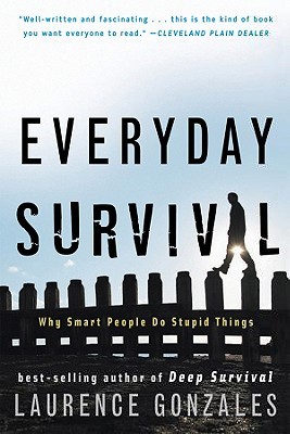 Everyday Survival: Why Smart People Do Stupid Things